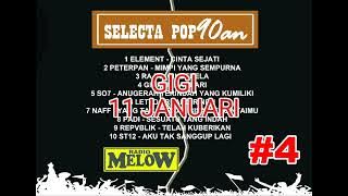 RADIO MELOW - SELECTA POP 90AN #4 - ELEMENT - PETERPAN - RAJA - GIGI - SO7 - PADI DLL