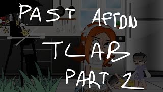 Past Aftons TLAB /Afton Family/ /TLAB/ /TLAB AU/ /200 Sub Special/ /Read Description/