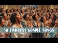 The 50 Great Timeless Gospel Songs Hits | Best Old School Gospel Music Of All Time