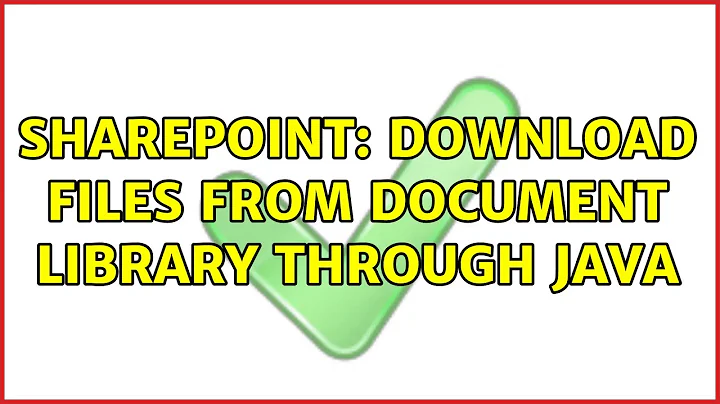Sharepoint: Download files from Document Library through Java (2 Solutions!!)