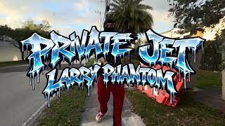 LARRY PHANTOM - PRIVATE JET (OFFICIAL MUSIC VIDEO) Update