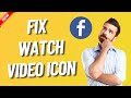 How To Fix Facebook Watch Video Icon Is Missing