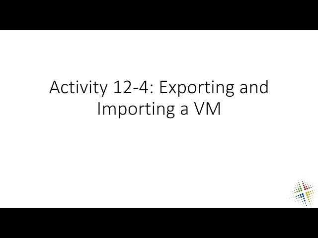Activity 12 4 Exporting and Importing a VM