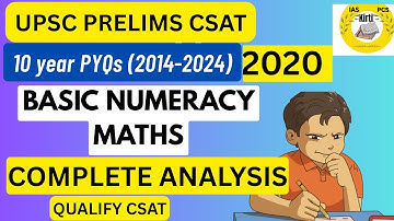 UPSC PRELIMS| 10 year pyqs (2014-2024) BASIC NUMERACY(Maths) | 2020| Complete analysis