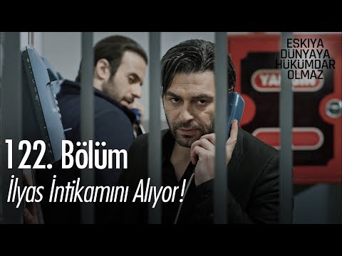 İlyas intikamını alıyor! - Eşkıya Dünyaya Hükümdar Olmaz 122. Bölüm