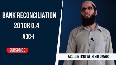 Bank Reconciliation| 2010R Q.4| ADC-I| Accounting with Sir Umair