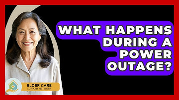 What Happens During A Power Outage? - Elder Care Support Network