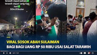 Viral Sosok Abah Sulaiman Bagi bagi Uang Rp 50 Ribu Usai Salat Tarawih di Malang