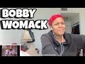 BOBBY WOMACK “ If you’re lonely now “ Reaction