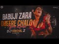 Babu Ji Zara Dheere Chalo Dj Remix | DJ NIKHIL Z | Babuji Zara Dheere Chalo Tapori Mix | DJ Mohit Mk Mp3 Song