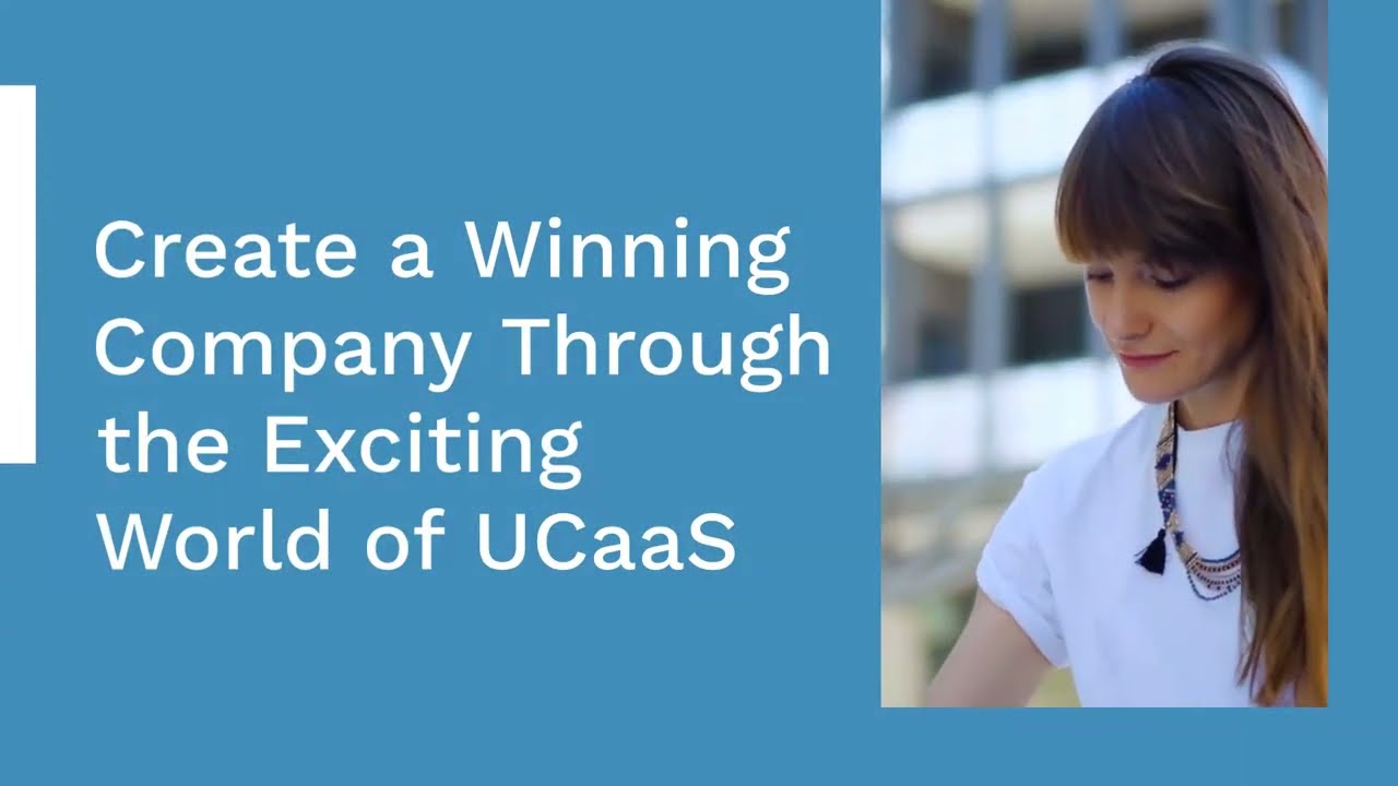 Create a Winning Company Through the Exciting World of UCaaS
