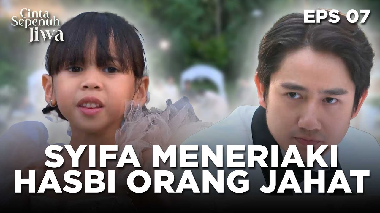 LANGSUNG PANIK! Karna Syifa Meneriaki Hasbi Orang Jahat | CINTA SEPENUH JIWA | EPS 07 Part 3