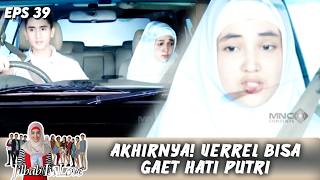 AKHIRNYA BERHASIL! VERREL SUKSES LULUHIN HATI PUTRI, RESMI JADIAN?! | JILBAB IN LOVE | EPS.39 (1/3)