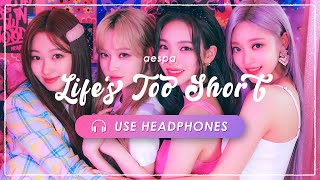 [8D AUDIO] aespa - Life's Too Short | Live Effect [USE HEADPHONES] 🎧