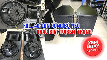 Khám Phá Khác Biệt Bên Trong Loa Full Đơn 40 Đồng Bộ Neo