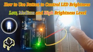 How to Use Button Control LED Brightness with Arduino