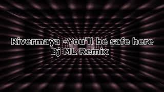RiverMaya - You'll Be Safe Here (DjML Remix)