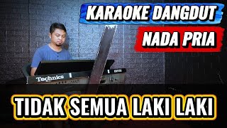 Tidak Semua Laki Laki  Karaoke Dangdut Nada Pria