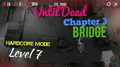 Until Dead Hardcore mode Chapter 3 Bridge Level 7 Android/iOS Gameplay/walkthrough