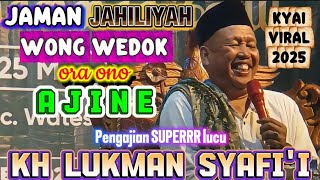 Ora ono ajine / Pengajian Kh Lukman Syafi'i terbaru / Pengajian lucu terbaru