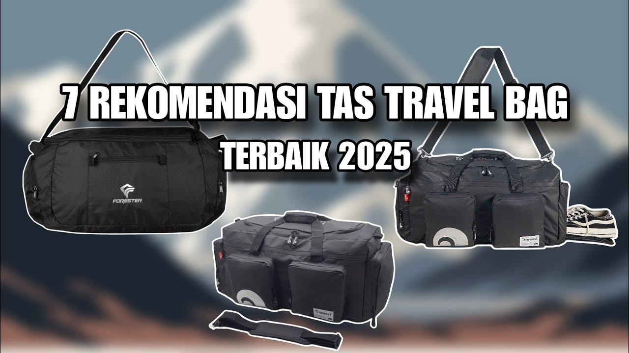 7 REKOMENDASI TAS TRAVEL BAG TERBAIK 2025