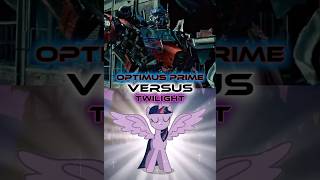 Optimus Prime Dotm Vs Twilight Sparkles Mlp