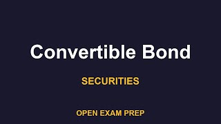 What is Convertible Bond? | SIE, SERIES7 Exam Prep