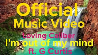 [LYRICS] I'm out of my mind (Loving Caliber ft. G Curtis) [OFFICIAL LYRICS]