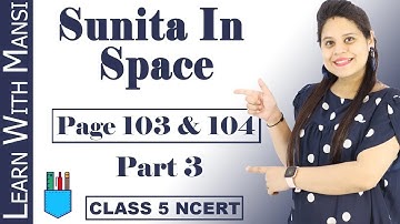 Class 5 EVS | Chapter 11 | Page 103 & 104 | Sunita In Space | Part 3 | NCERT