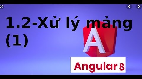 AngularJS cơ bản - V1.2 - Xử lý mảng trong AngularJS (1)