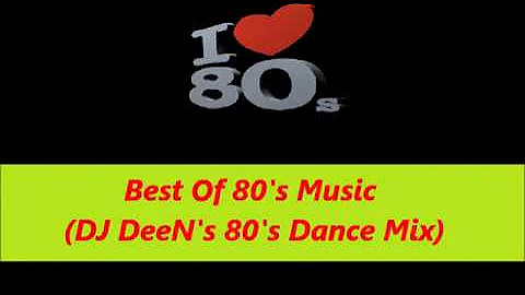 Best Of 80s Dance Music (DJ DeeN's Non-Stop Mix) HQ