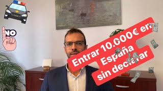 Entrar a España con +10.000 euros sin declarar