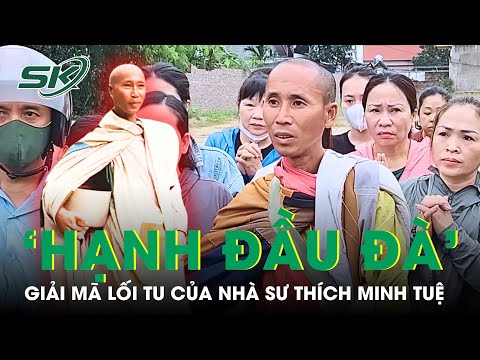 Giải Mã Về ‘Hạnh Đầu Đà’ Ngày Ăn Một Bữa, Tối Ngủ Gốc Cây Mà Sư Minh Tuệ Đang Theo | SKĐS