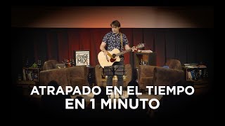 ATRAPADO EN EL TIEMPO ¡EN UN MINUTO!