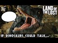 If Dinosaurs Could Talk in Land of the Lost