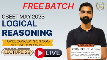 Concepts of Non - Verbal Reasoning - 28 | CSEET Logical Reasoning By Sushant K. Bhardwaj | #SKBMATHS