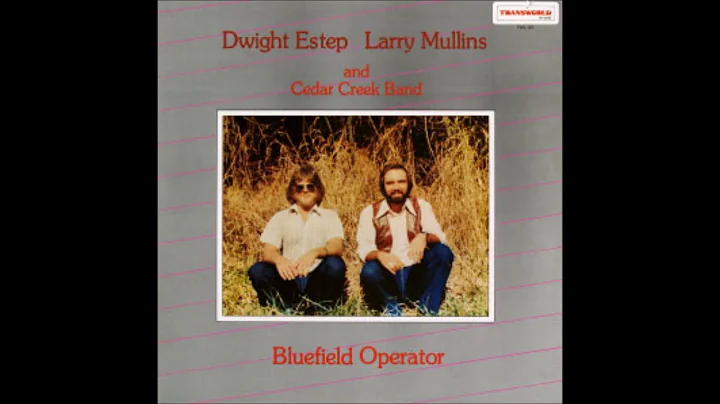 Dwight Estep & Larry Mullins & The Cedar Creek Ban...