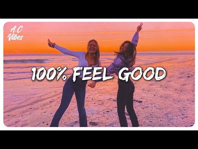 A feel good playlist ~ 100% Feel better songs ~ I'm 100% sure you will be better class=