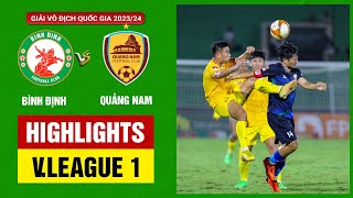 Highlights: Bình Định  Quảng Nam | Bùng nổ những phút cuối, chiến thắng miễn chê