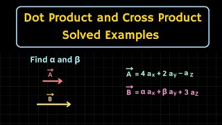 Solved Problems on Dot Product and Cross Product | Electromagnetic Field Theory