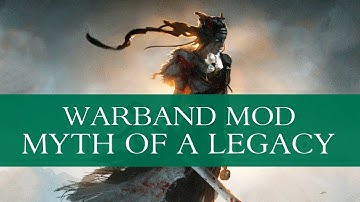 The Myth of a Legacy (Warband Mod - Special Feature) - Part 1