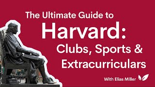 The Ultimate Guide to Harvard: Clubs, Sports, and Extracurriculars