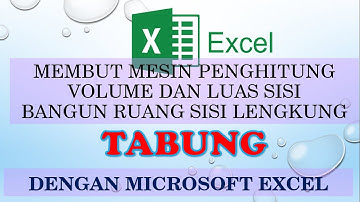 Membuat Mesin Penghitung Volume dan Luas Sisi Bangun Ruang Sisi Lengkung Tabung dengan MS Excel