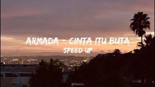 Armada - Cinta Itu Buta | Speed Up ( Tiktok Version )