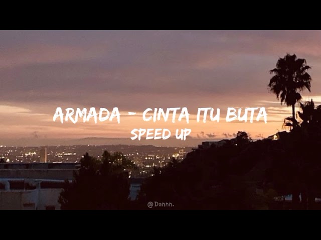 Armada - Cinta Itu Buta | Speed Up ( Tiktok Version ) class=