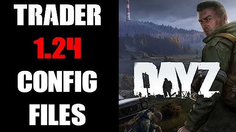 How To Update Dr Jones PC DayZ Trader Mod With Latest Items, Update 1.24 Compatible Config Files
