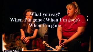 Cups (When I&#39;m Gone) by Pitch Perfect 2  (lyrics)