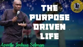THE PURPOSE DRIVEN LIFE || Apostle Joshua Selman