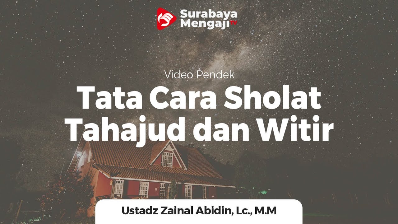 Tata Cara Sholat Tahajud Dan Witir Ustadz Zainal Abidin Lc M M Youtube
