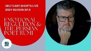 Self Care Shorts Live - 2024 Season - Ep.6 Emotional regulation and the Persian Poet Rumi